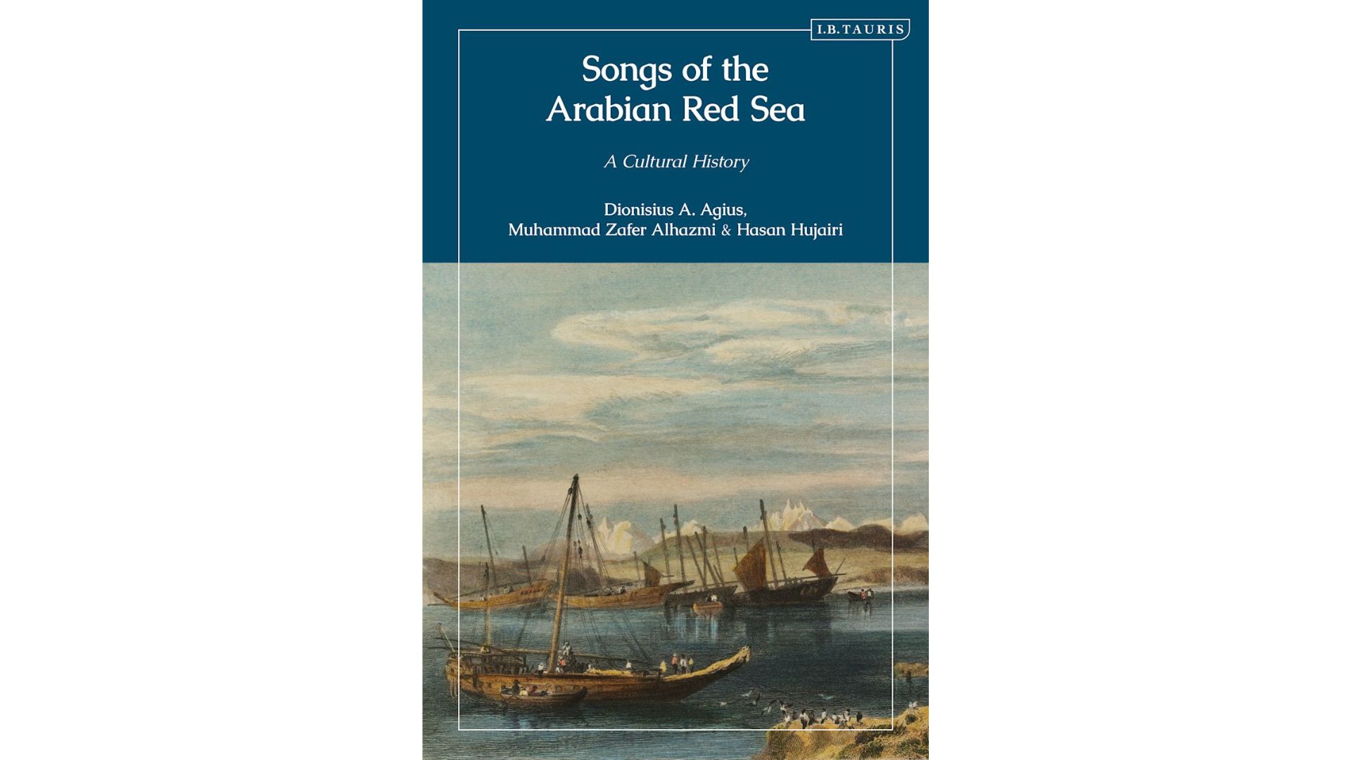 Cover of Songs of the Arabian Red Sea, by Professor Dionisius A. Agius, Dr Muhammad Alhazmi, and Hasan Hujairi